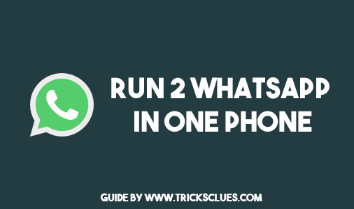 Run 2 whatsapp accounts in one android phone